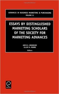 Essays by Distinguished Marketing Scholars of the Society for Marketing Advances (Advances in Business Marketing and Purchasing)