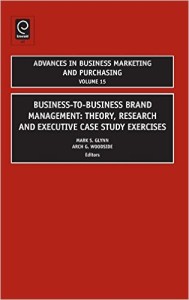 Business-to-Business Brand Management: Theory, Research, and Executive Case Study Exercises (Advances in Business Marketing and Purchasing)